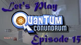 Let's Play Quantum Conundrum! Episode 15: Laser Spinning Room of Death