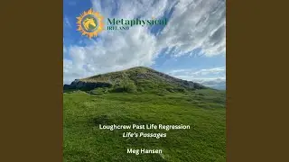 Loughcrew Past Life Regression: Life's Passages