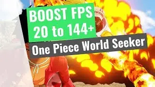 One Piece World Seeker : How to Increase your performance / BOOST your FPS on any PC!
