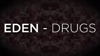 EDEN - drugs ( Lyric Video )