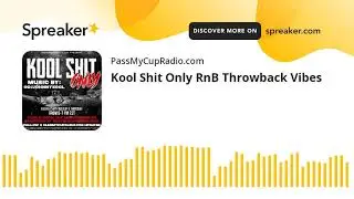 Kool Shit Only RnB Throwback Vibes (part 2 of 9)