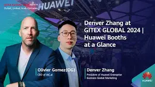 Denver Zhang at GITEXGLOBAL 2024 | Huawei Booths at a Glance