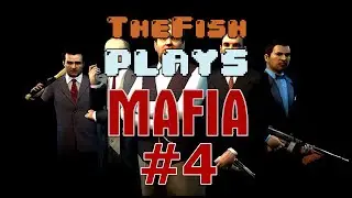 TheFish Plays - Mafia - Part 4 (The Need for Speed, Fair Play?)