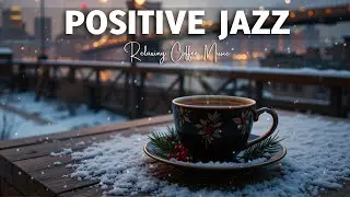 Positive Jazz Music & February Bossa Nova Instrumental and Relaxing Jazz Cafe Music 🎶