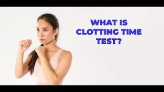 Clotting Time Test - What is it, when is it done, and why? Pathofast Lab Pune