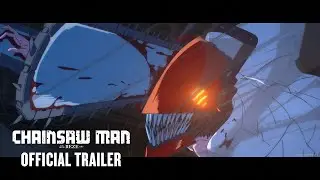 CHAINSAW MAN &ndash; THE MOVIE: REZE ARC | Official Trailer | In Cinemas October 23, 2025