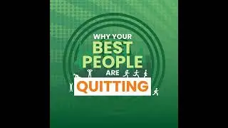 Why Your Best People Are Quitting
