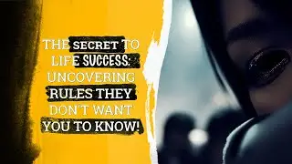 The Hidden Rules of Success: What They Don't Want You to Know