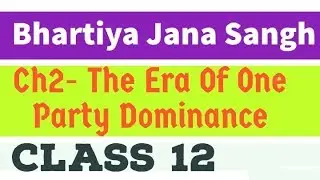 BHARTIYA JANA SANGH | CH2- The Era Of One Party Dominance | CLASS 12 |CBSE| NCERT