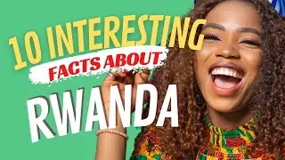 10 Amazing Facts About Rwanda: A Journey Through Its Beauty and Heritage