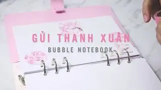 BUBBLE NOTEBOOK | GỬI THANH XU&Acirc;N....
