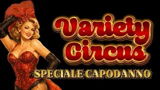 Variety Circus - Speciale Capodanno 