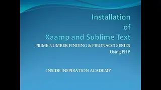 Installation of Xaamp and Sublime Text || Prime Number & Fibonacci Series using php || IIA