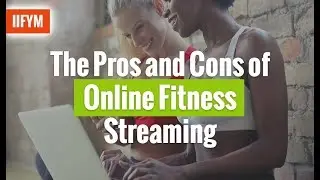 The Pros and Cons of Online Fitness Streaming | IIFYM