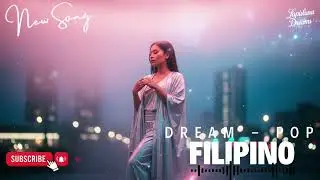 Filipino Dream Pop 2025 &ndash; The Most Beautiful Aesthetic Chill Playlist | Aesthetic Manila Dreamwave
