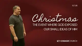 Christmas: The Event Where God Exposed Our Small Ideas of Him