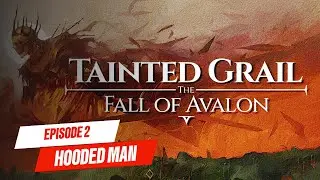 Tainted Grail: Fall of Avalon — Episode 2 Hooded Man