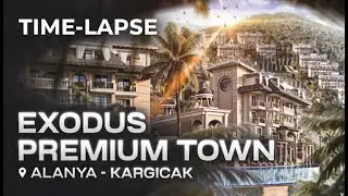Exodus Premium Town. Time-Lapse. Alanya Kargicak