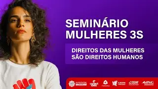Seminário Mulheres 3S: Direitos das Mulheres São Direitos Humanos | TV MP