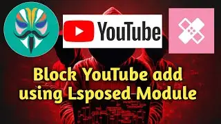 YouTube add Block using Magisk module YouTube Adaway Lsposed Module No YouTube Revanced