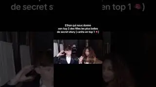 #Ethan donne son Top 3 des plus belles filles de #Secret #Story