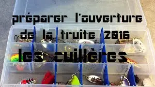 Pr&eacute;paration de l'ouverture de la truite 2016 | Les cuill&egrave;res