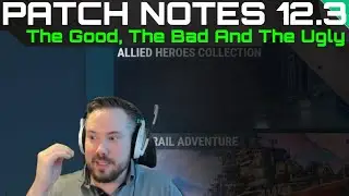 Patch Notes 12.3 - The Good, The Bad And The Ugly
