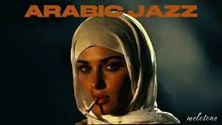 Arabic Jazz | Arabian Jazz | Arabic Jazz Fussion - melotone 