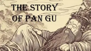 The Story of Pan Gu | Chinese Myths and Legends