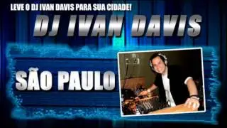Leve DJ IVAN DAVIS para sua cidade! Instagram @djivandavis