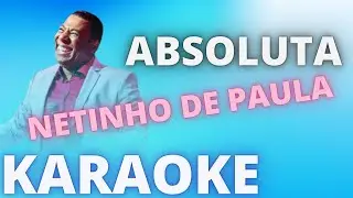 ABSOLUTA   NETINHO DE PAULA   KARAOKE