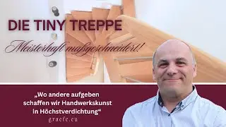 Die Tiny Treppe - Meisterhaft ma&szlig;geschneidert!   |  GR&Auml;FE Treppen + Handlauf Manufaktur