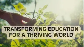 Transforming Education for a Thriving World