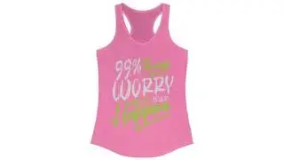 99% Things Worry Racerback Tank Top