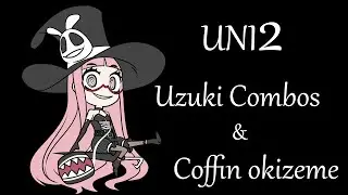 UNI2: Uzuki combos and j214b oki/counterplay
