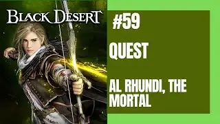 [XBOX ONE] BLACK DESERT ONLINE: #59 - QUEST AL RHUNDI, THE MORTAL | MORETTI PLANTATION