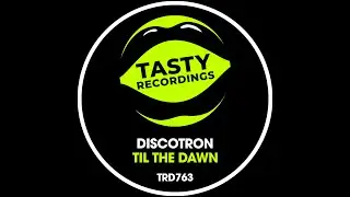Discotron - Til The Dawn (Radio Mix) Tasty Recordings Nu Disco