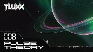 TLUXX pres. Pulse Theory (Episode 08) | House | EDM | Progressive | Trance