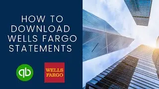 Как загрузить выписки из банка Wells Fargo в Quickbooks Online