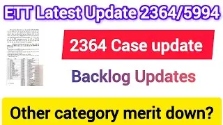 ETT 2364/5994 New update/2364 case update/other category merit /
