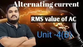 RMS value of alternating current || chapter 7 || unit-4(B) || Alternating current