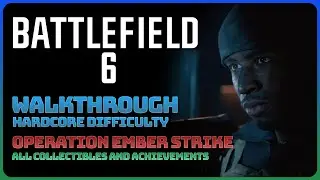 Battlefield 6 - Mission 8: Operation Ember Strike (Hardcore Difficulty || 100% Completion)