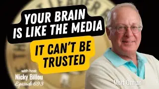 Dr. Mort Orman: Your Brain Is Like The Media, It Can't Be Trusted | TTLR EP693
