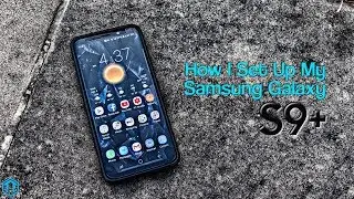 How I Setup My Samsung Galaxy S9 Plus!