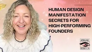 HUMAN DESIGN MANIFESTATION SECRETS FOR HIGH-PERFORMING FOUNDERS