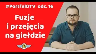 Fuzje i przejęcia na giełdzie: analityczne wyzwanie dla inwestora / #PortfelDTV  odc. 16