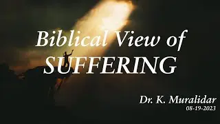 Biblical View of Suffering - Dr. K. Muralidar