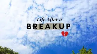 Life After a Breakup Vlog
