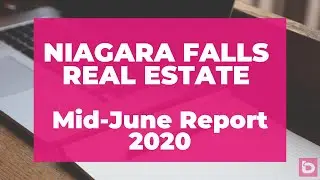 Niagara Falls Real Estate Update - Mid June 2020