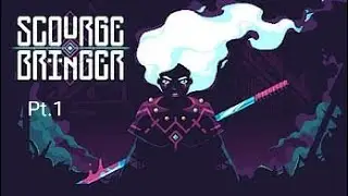 ScourgeBringer pt.1
